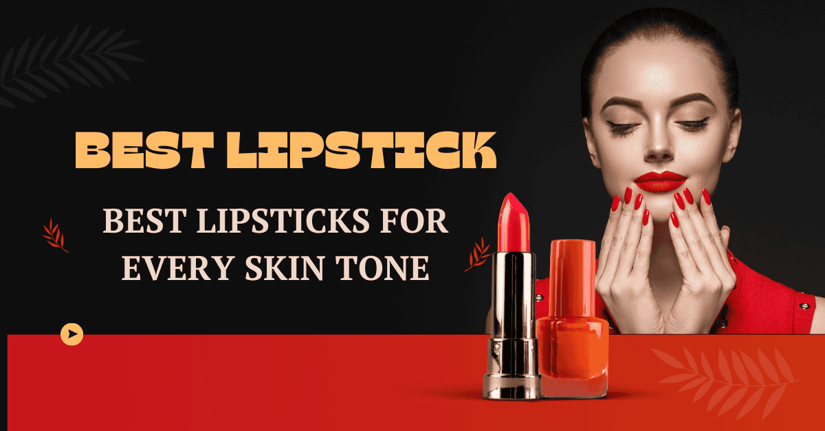 Top 15 Best Lipsticks for Every Skin Tone in 2026
